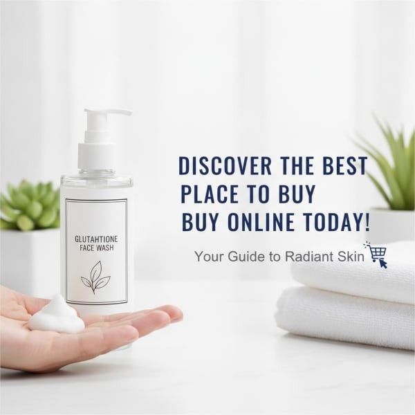 Discover the Best Place to Buy Glutathione Face Wash Online Today!